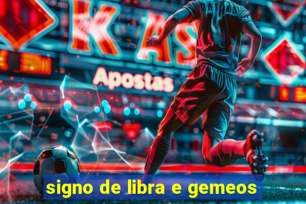 signo de libra e gemeos